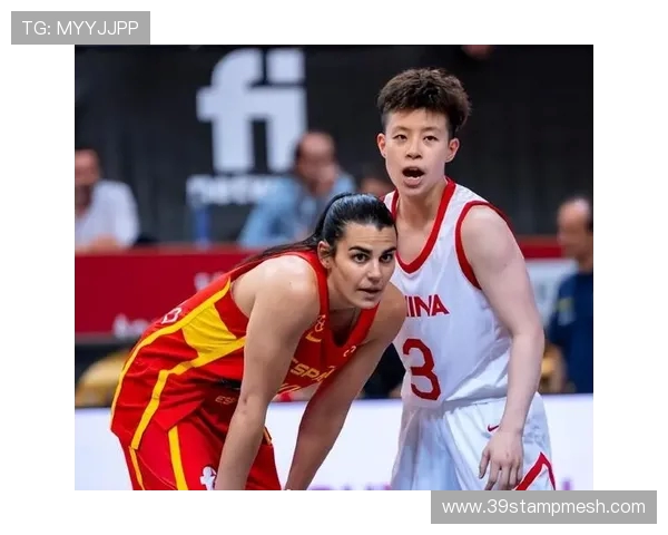 中国女篮与西班牙的精彩对决比赛时间及赛程安排一览 中国女篮与西班牙的精彩对决比赛时间及赛程安排一览